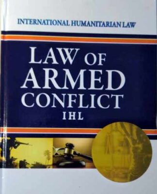 Book On “Law Of Armed Conflict IHL” [Now On Sale]