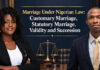 Marriage Under Nigerian Law: Customary Marriage, Statutory Marriage, Validity And Succession
